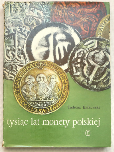 Tadeusz Kałkowski - Tysiąc Lat Monety Polskiej