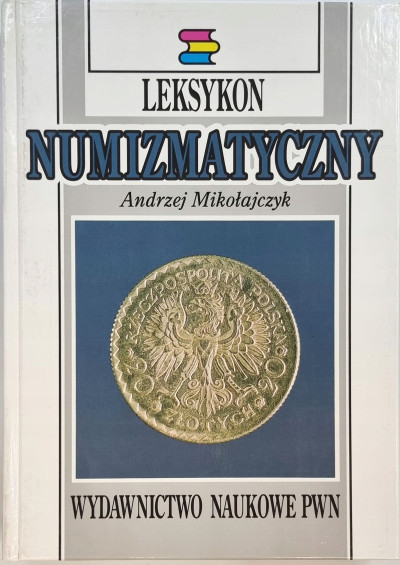 Leksykon numizmatyczny - Andrzej Mikołajczyk