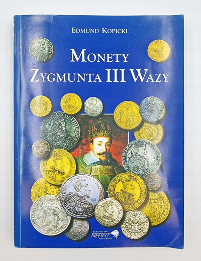 Edmund Kopicki - Monety Zygmunta III Wazy 2007