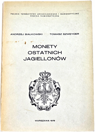 Białkowski Szweycer Monety Ostatnich Jagiellonów