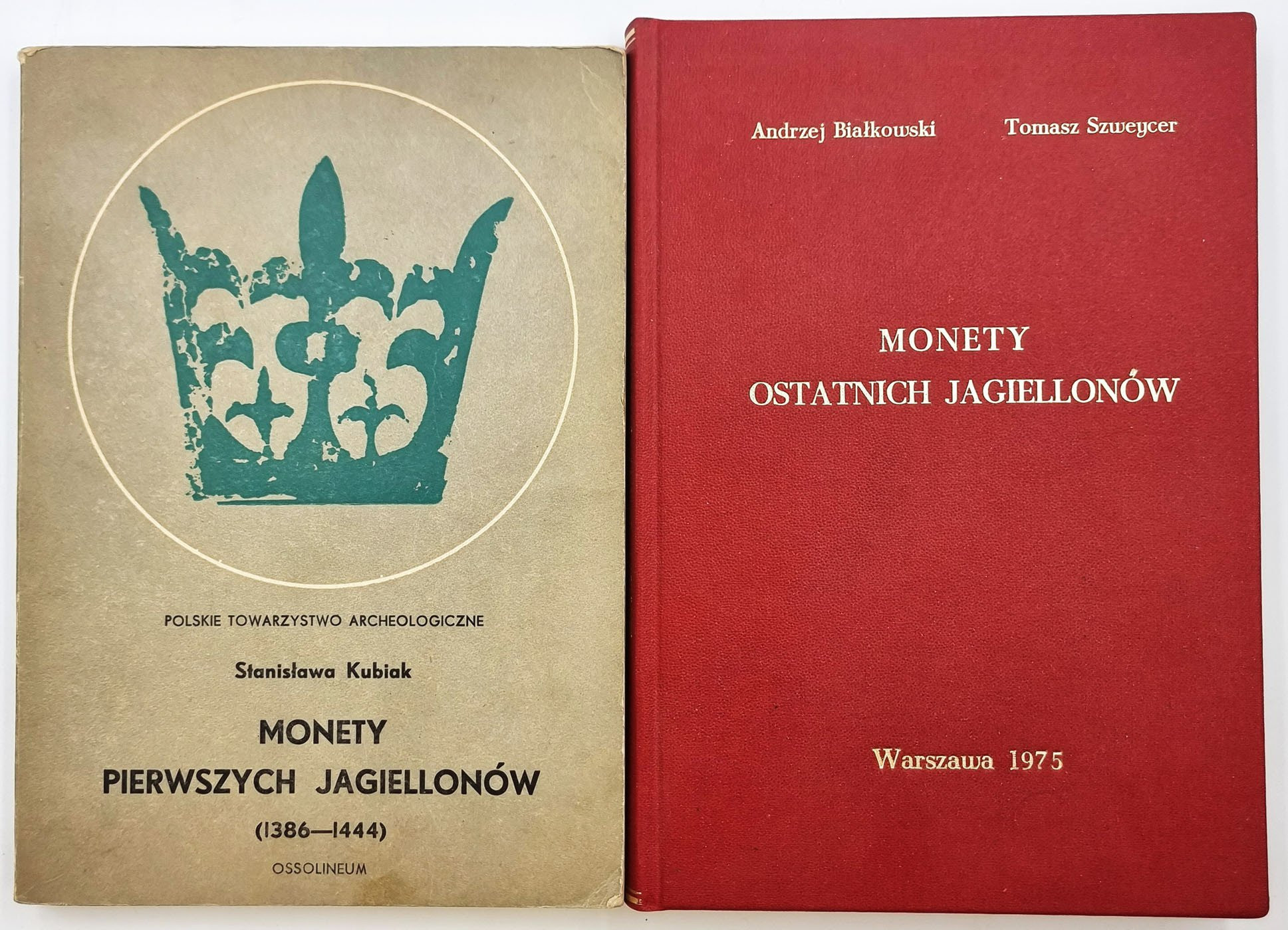 Książki, Monety Pierwszych Jagiellonów (1386 - 1444) – Stanisława Kubiak, Wrocław 1970, Monety Ostatnich Jagiellonów – A. Białkowski, T. Szweycer, Warszawa 1975. Zestaw 2 sztuk 