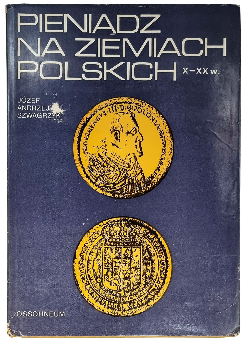 Pieniądz na ziemiach polskich X-XX w. – J.A. Szwagrzyk 1973